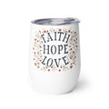 Faith Hope Love 12 oz Wine Tumbler Right