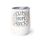 Faith Hope Love 12 oz Wine Tumbler Right