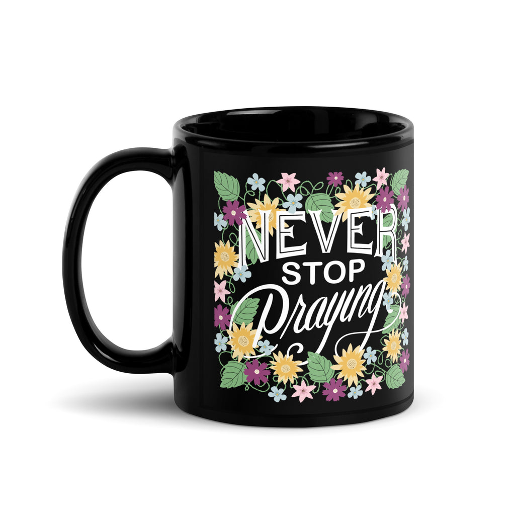 Never Stop Praying Black Ceramic Floral Christian Mug 11oz handle on left