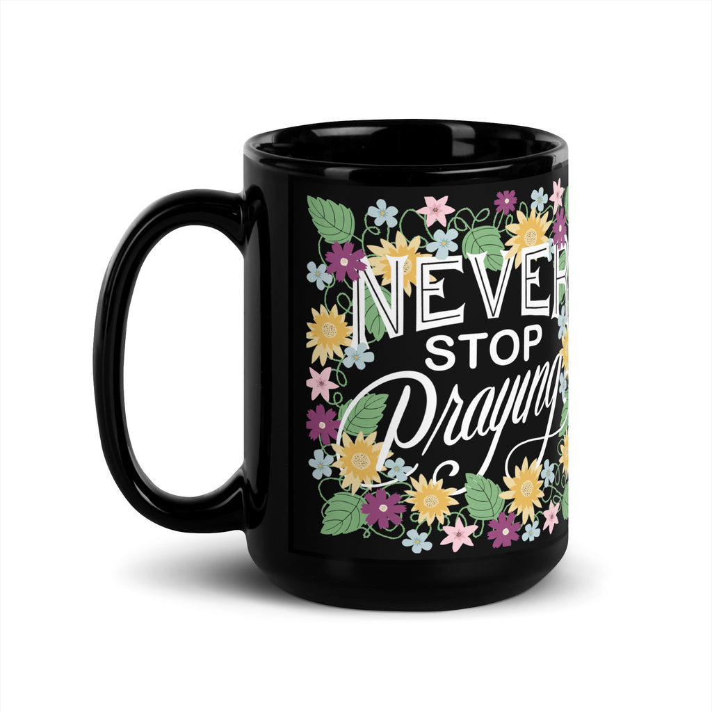 Never Stop Praying Black Ceramic Floral Christian Mug 15oz handle on right