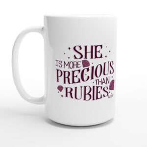She Is More Precious Than Rubies 15oz Ceramic Mug