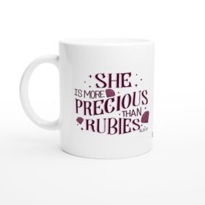 She Is More Precious Than Rubies 11oz Ceramic Mug
