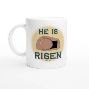 He Is Risen - White 11oz Ceramic Mug