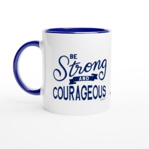 Be Strong and Courageous Blue 11oz Ceramic Mug