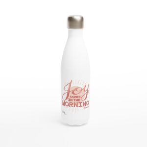 Joy Comes In The Morning Pink 17oz Stainless Steel Water Bottle