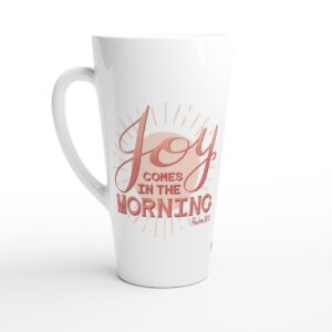 Joy Comes In The Morning Pink Latte 17oz Ceramic Mug