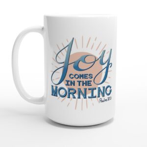 Joy Comes In The Morning Blue 15oz Ceramic Mug