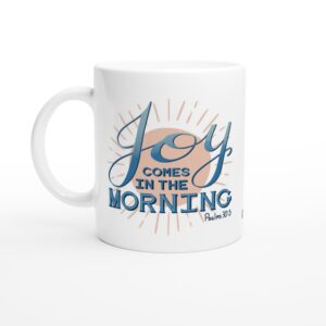 Joy Comes In The Morning Blue 11oz Ceramic Mug